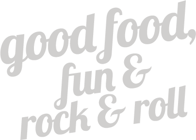 Good food, fun and rock and roll